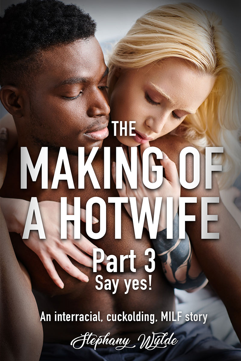 Book Cover - Stephany Wylde's Making of a Hotwife - Part 3