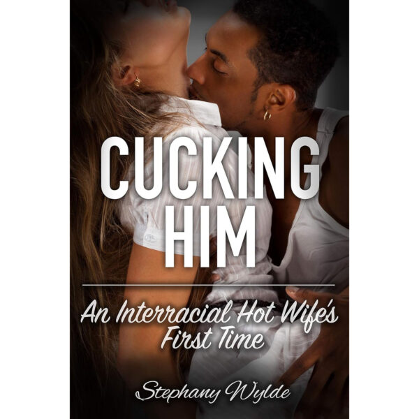 Cucking Him by Stephany Wylde