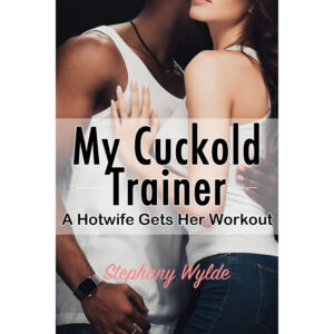 My Cuckold Trainer by Stephany Wylde